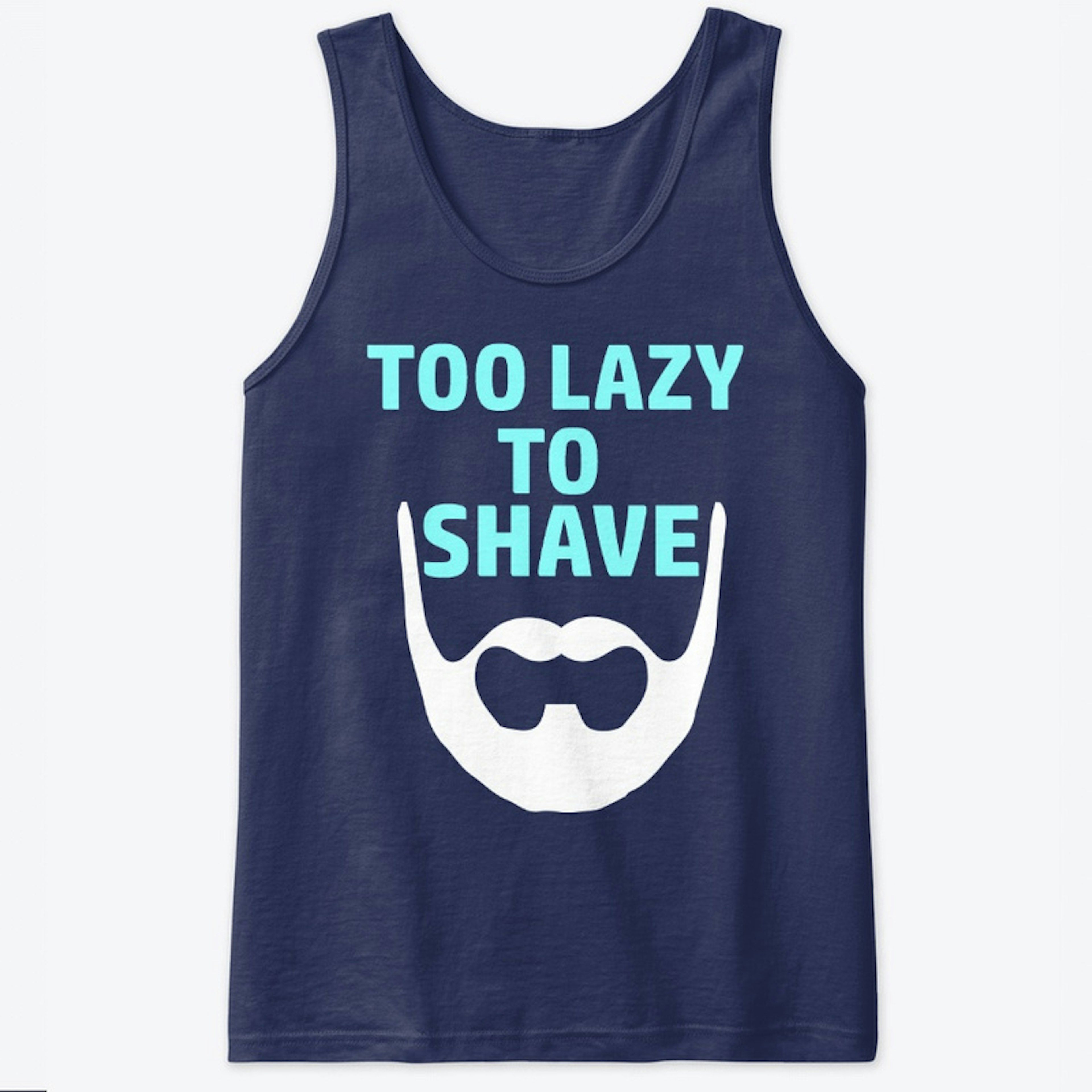 Too Lazy To Shave - Beard T-shirt
