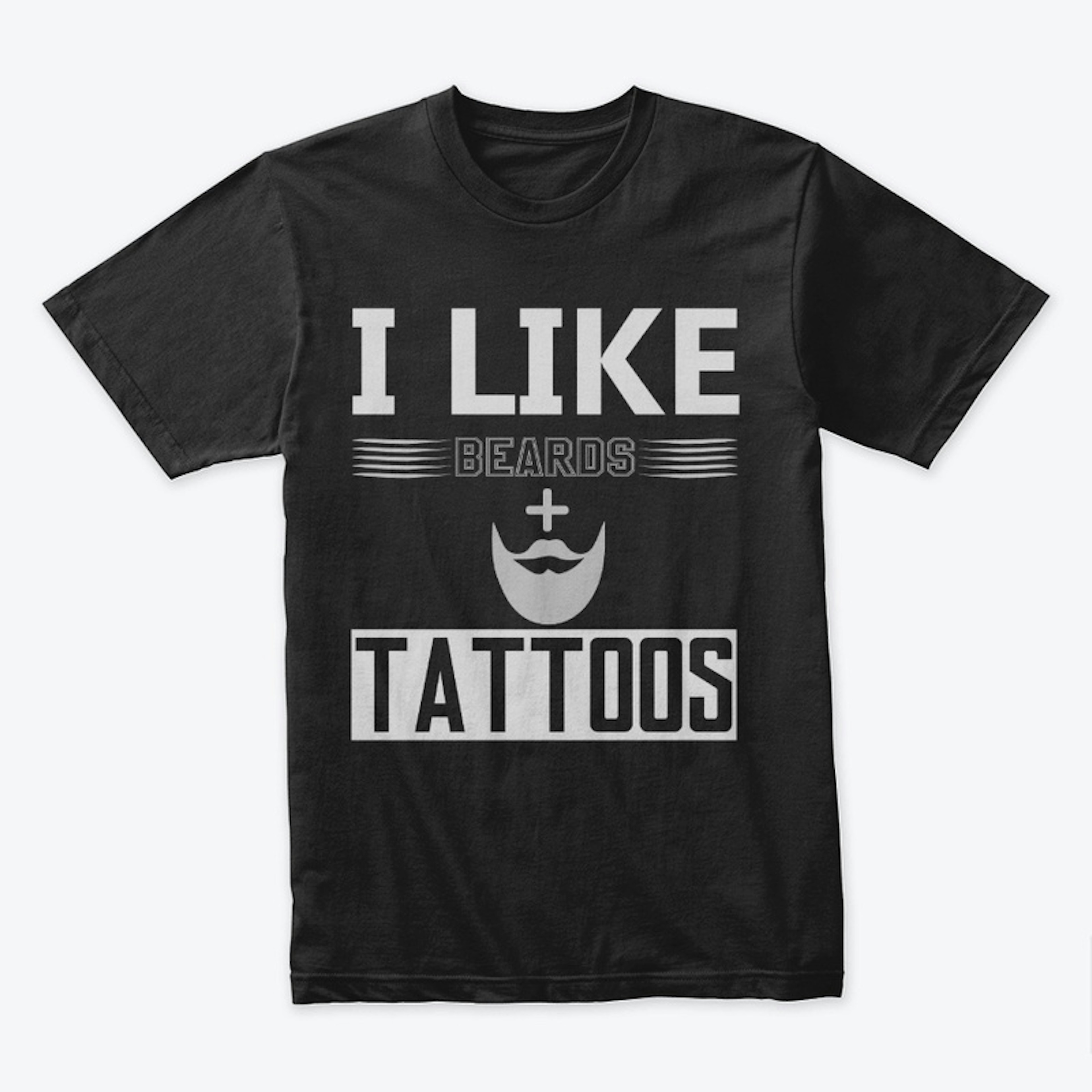 I Like Beards & Tattoos - Beard T-shirt